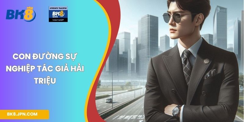 Con đường sự nghiệp tác giả Hải Triệu