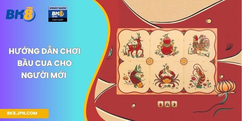 Hướng dẫn chơi bầu cua cho người mới