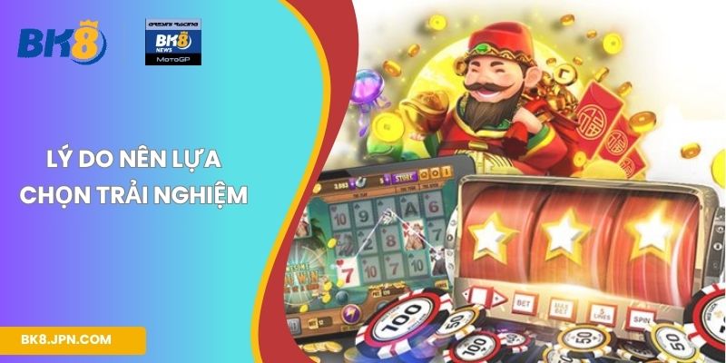 Lý do nên lựa chọn trải nghiệm