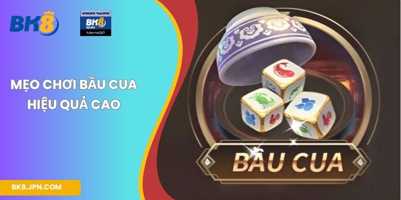 Mẹo chơi bầu cua hiệu quả cao