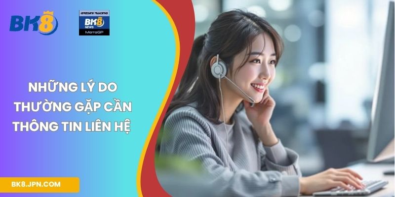 Những lý do thường gặp cần thông tin liên hệ 