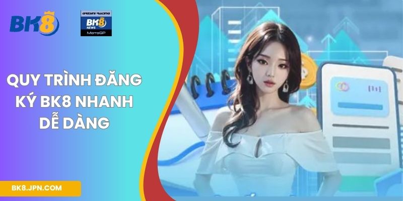 Quy trình đăng ký BK8 nhanh dễ dàng