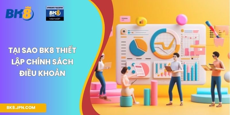Tại sao BK8 thiết lập chính sách