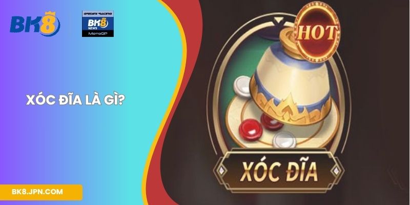 Xóc đĩa là gì?